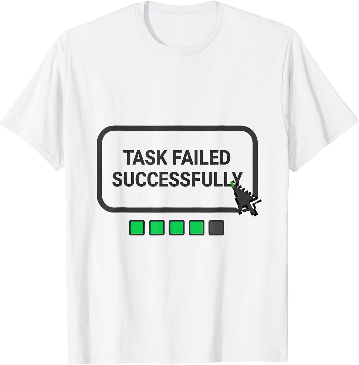 Men's Task Failed Successfully Funny Pop Culture Quote Meme Humor T-Shirt - White