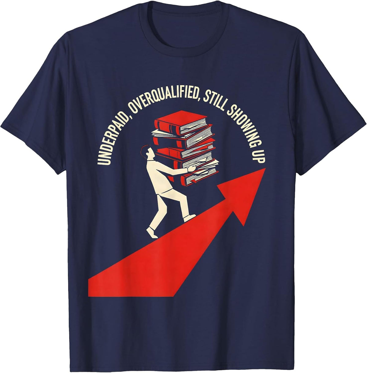 Underpaid Overqualified Still Showing Up Paraprofessional T-Shirt - Navy Blue