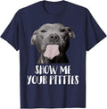 Show Me Your Pitties Pitbull Mom Pitbull Dog Lover Dad Pet T-Shirt - Navy Blue