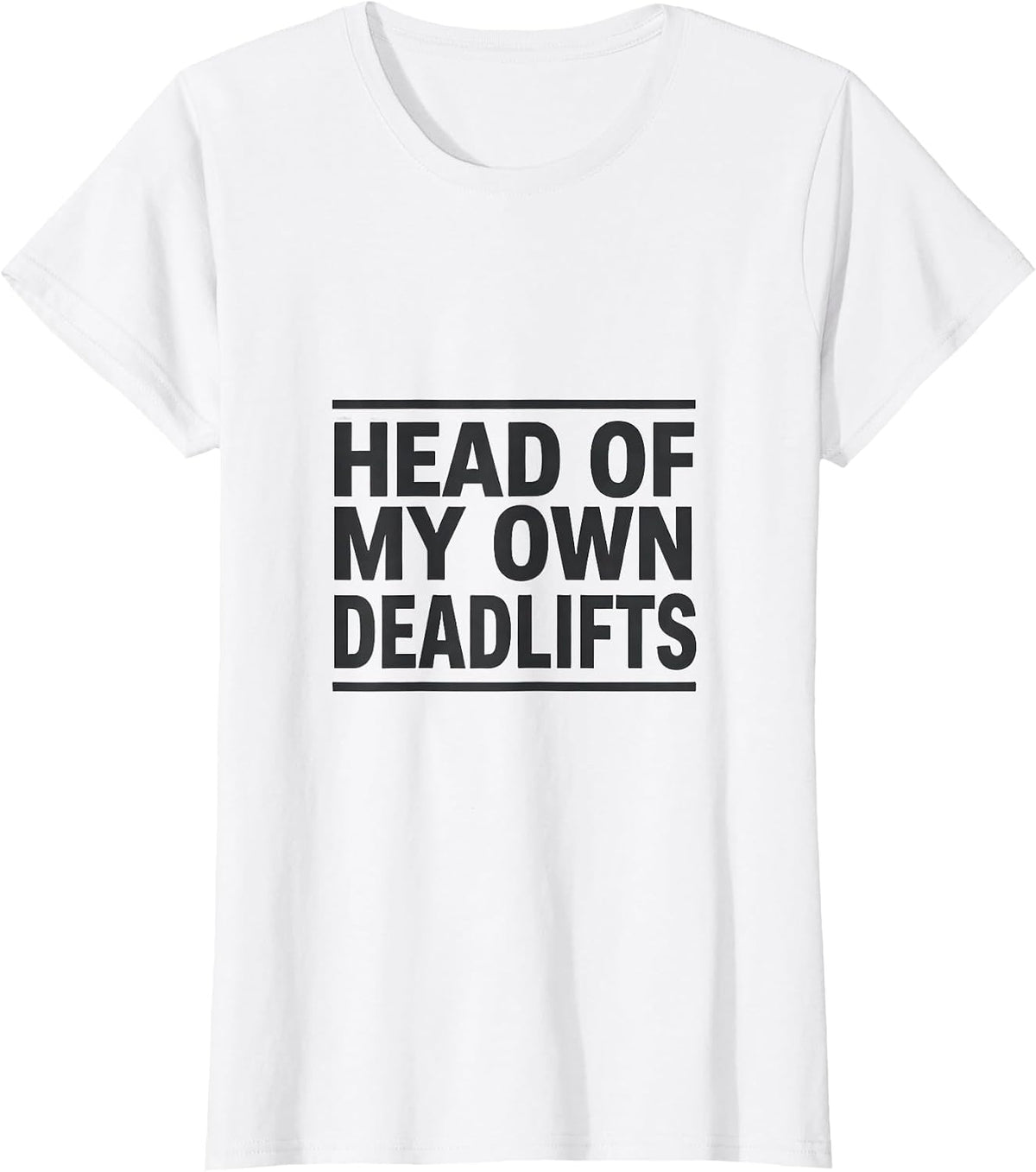 Head Of My Own Deadlifts Funny Gym Muscle Graphic Tee Women T-Shirt - White