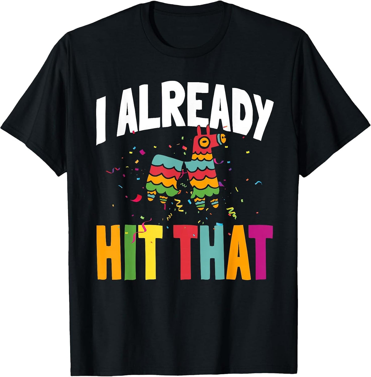 I Already Hit that Cinco De Mayo T-Shirt - Black