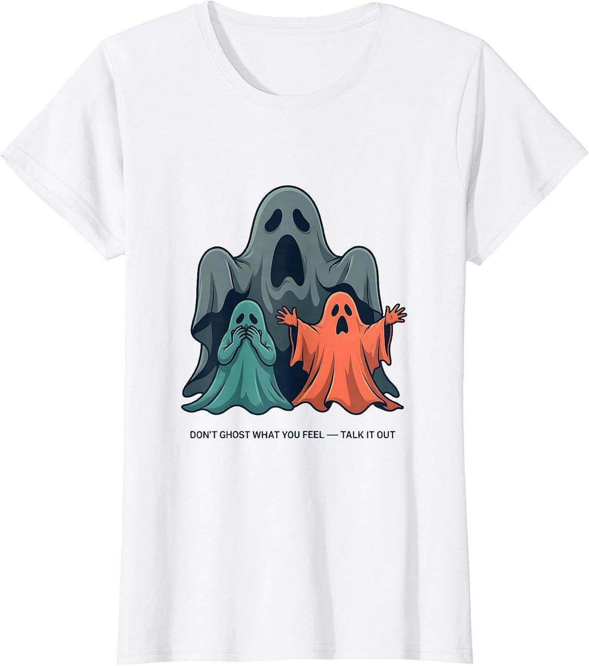 Don't Ghost What You Feel — Talk It Out Mental Health T-Shirt - White