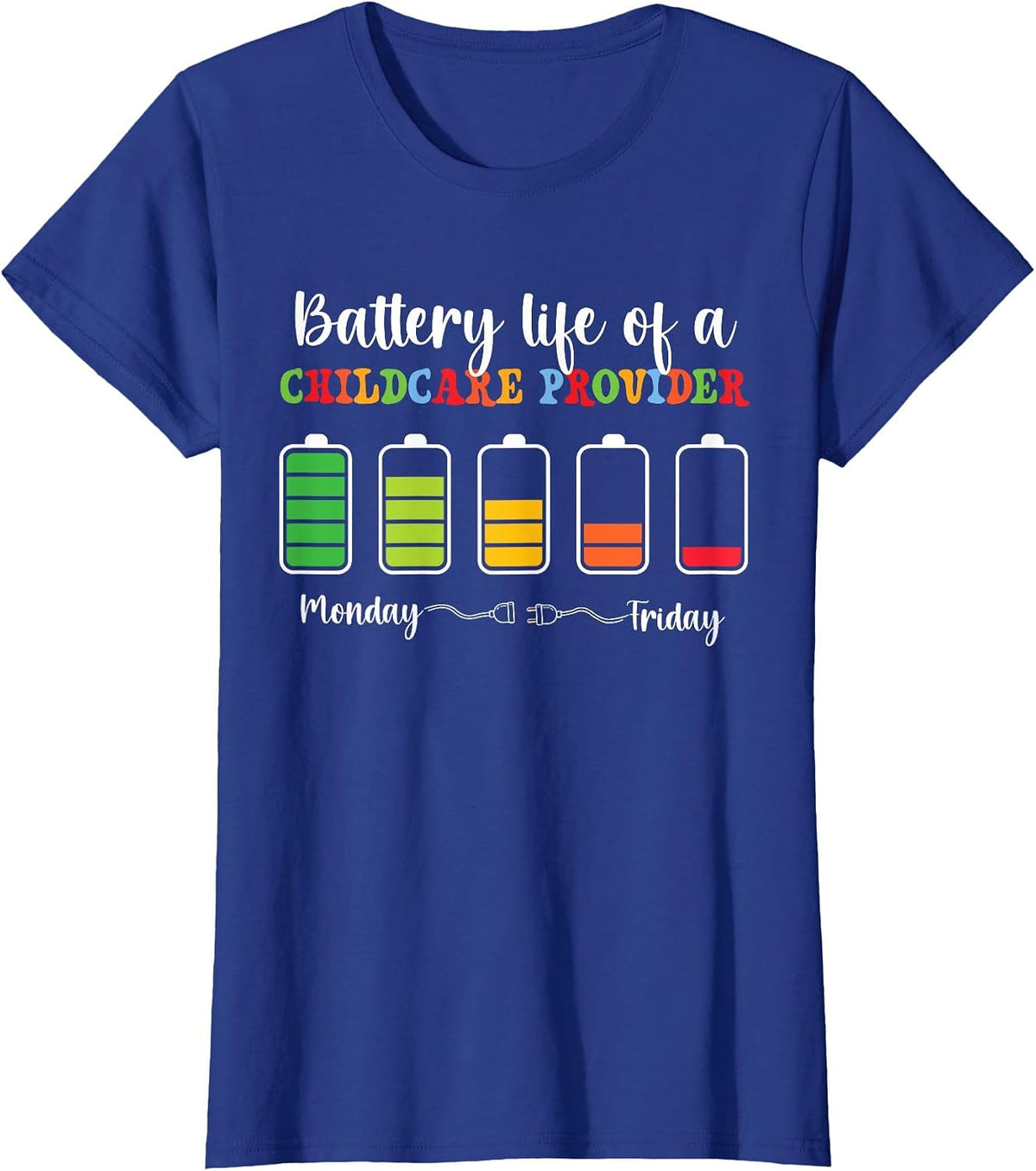 Battery Life of A Childcare Provider Daycare Provider T-Shirt - Royal Blue