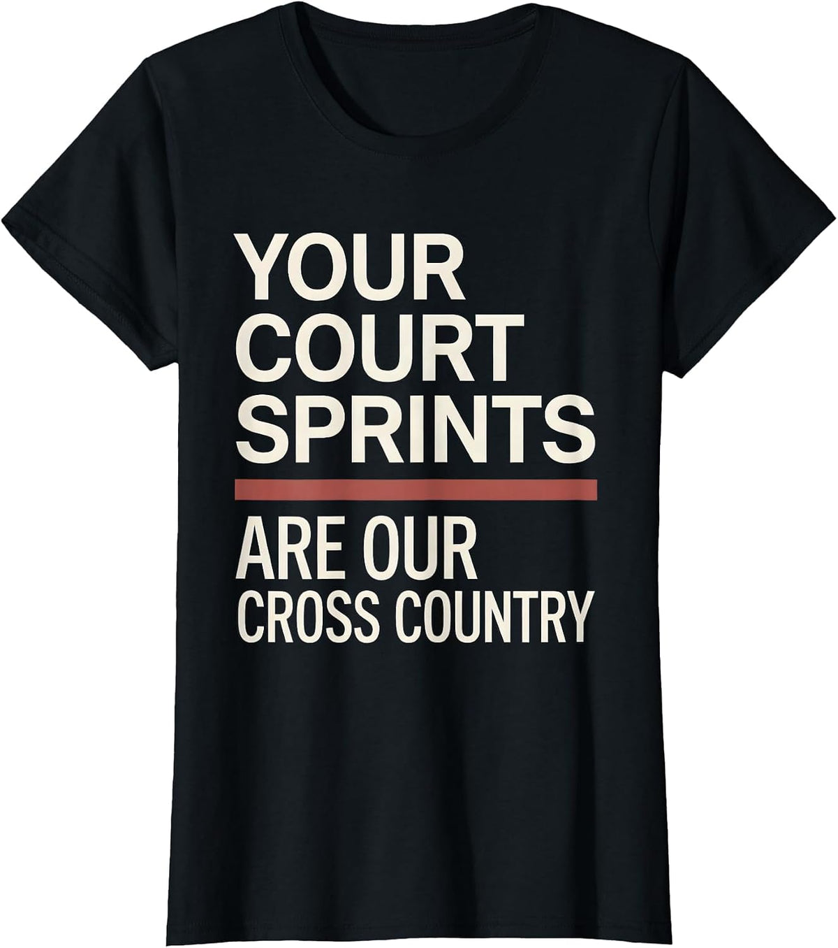 Your Court Sprints Are Our Cross Country Running T-Shirt - Black