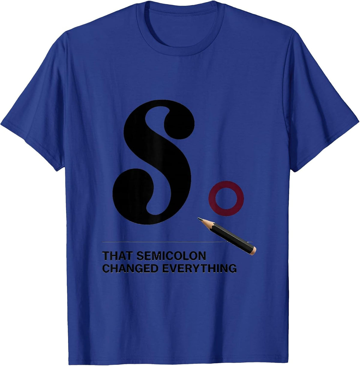 Men's That Semicolon Changed Everything Funny Grammar Teacher T-Shirt - Royal Blue