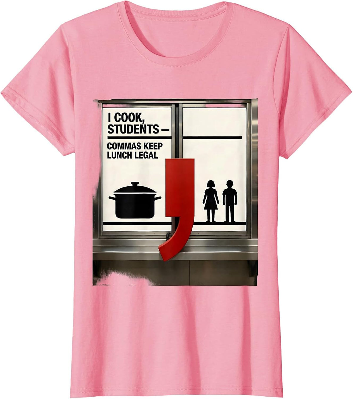 Women's I Cook, Students — Commas Keep Lunch Legal Funny Grammar T-Shirt - Pink