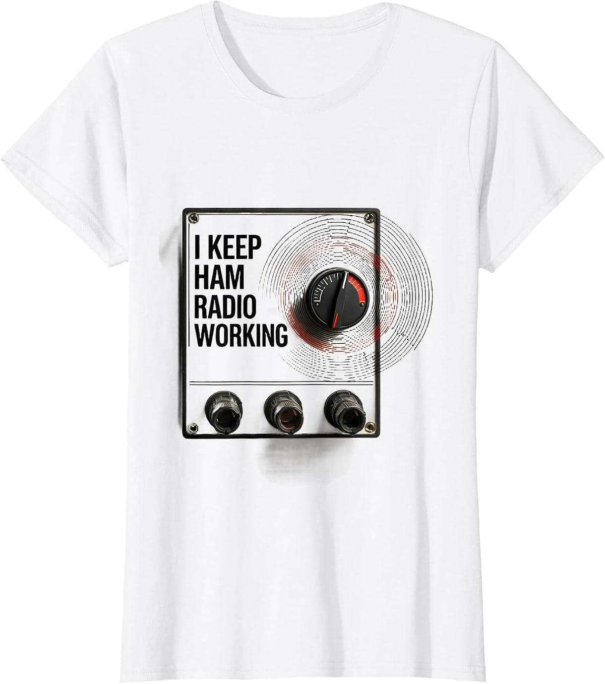 I Keep Ham Radio Working Funny Amateur Radio Operator T-Shirt - White