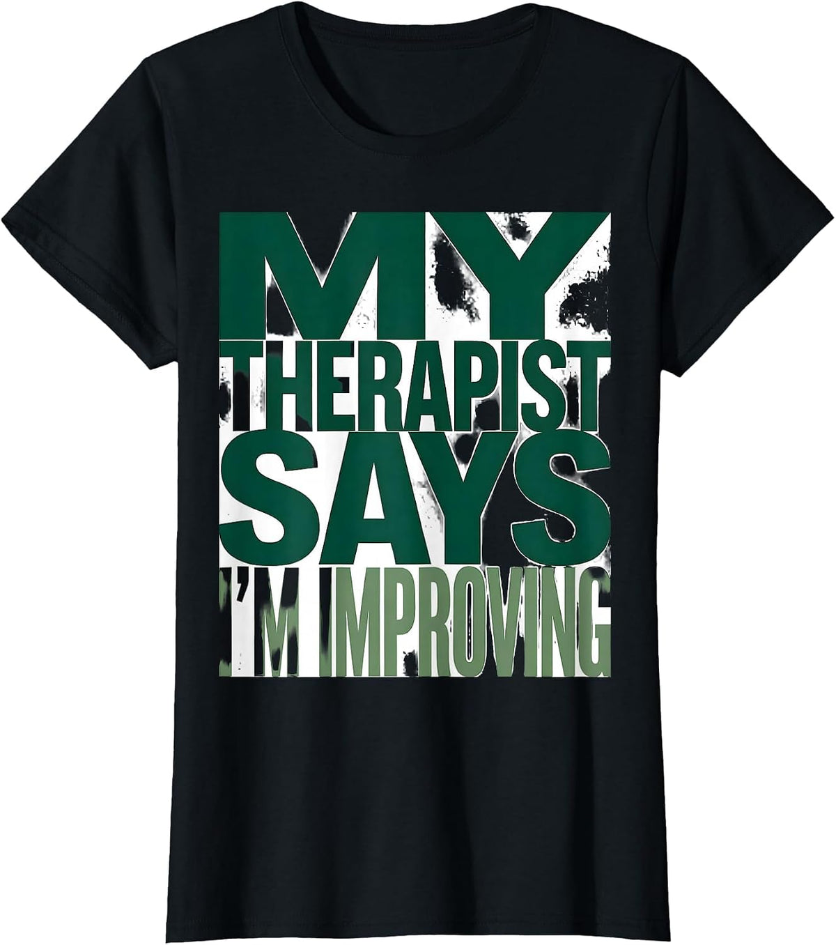 My Therapist Says I'm Improving Mental Health Design T-Shirt - Black