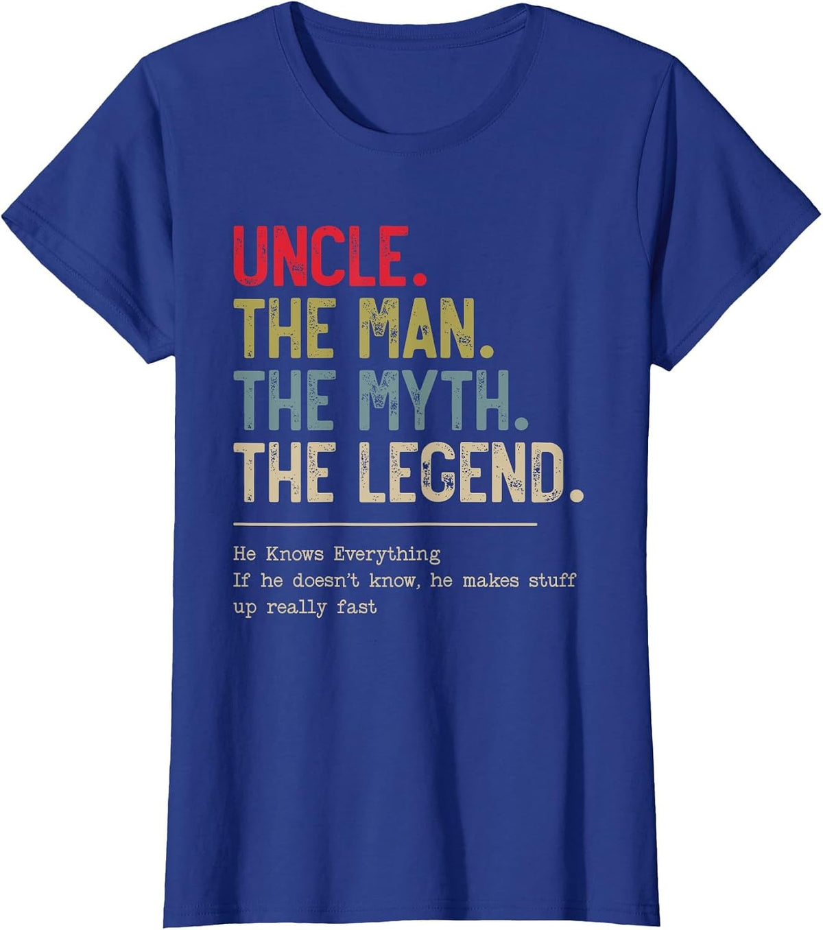 Uncle The Man The Myth The Legend He Knows Everything T-Shirt - Royal Blue