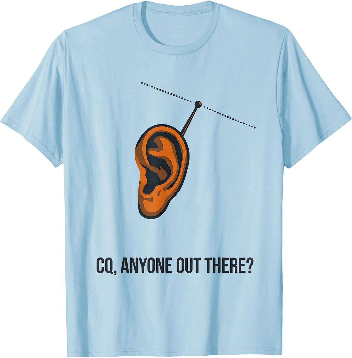 CQ Anyone Out There Funny Ham Radio Operator Hobbyist Gift T-Shirt - Baby Blue
