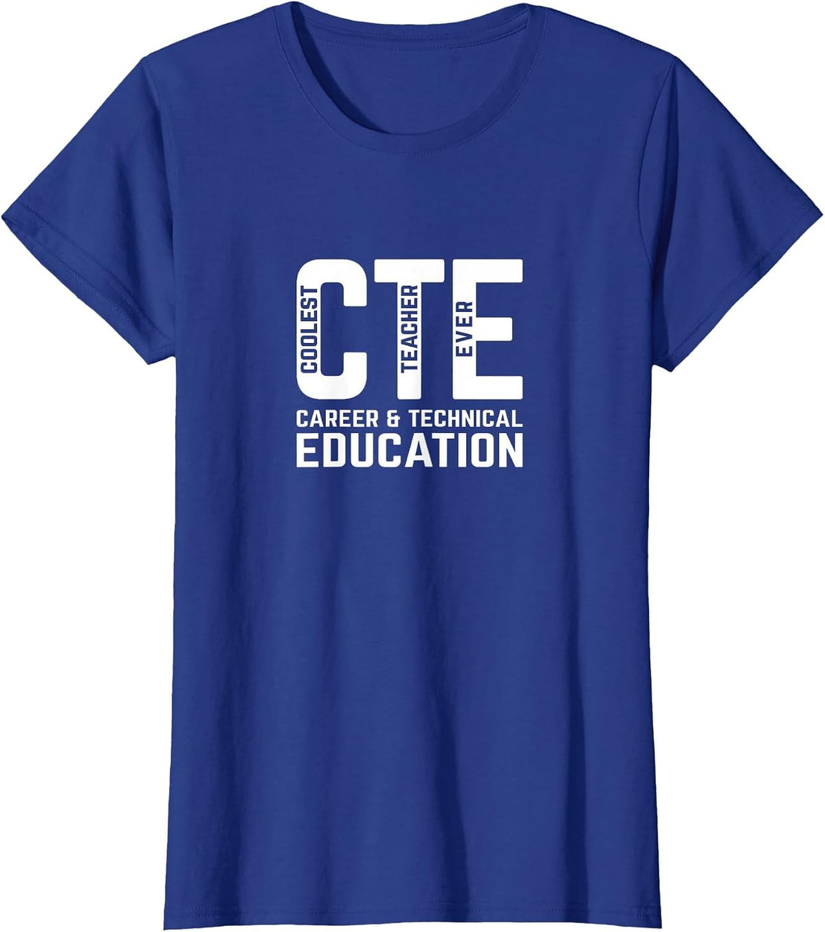 CTE Teacher Coolest Teacher Ever T-Shirt - Royal Blue