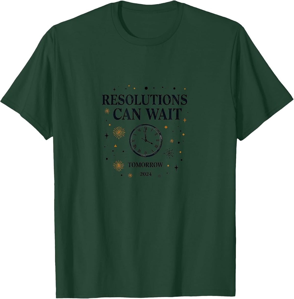 Resolutions Can Wait Tomorrow NYE Design T-Shirt - Dark Green