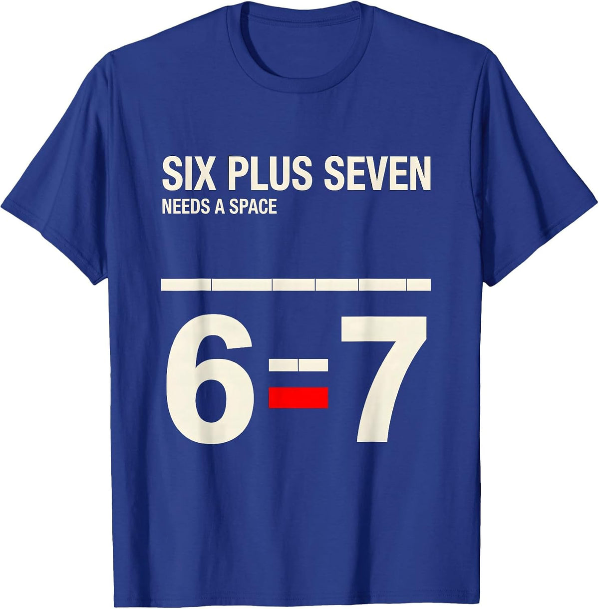 Six Plus Seven Needs A Space Funny Math Teacher Classroom T-Shirt - Royal Blue