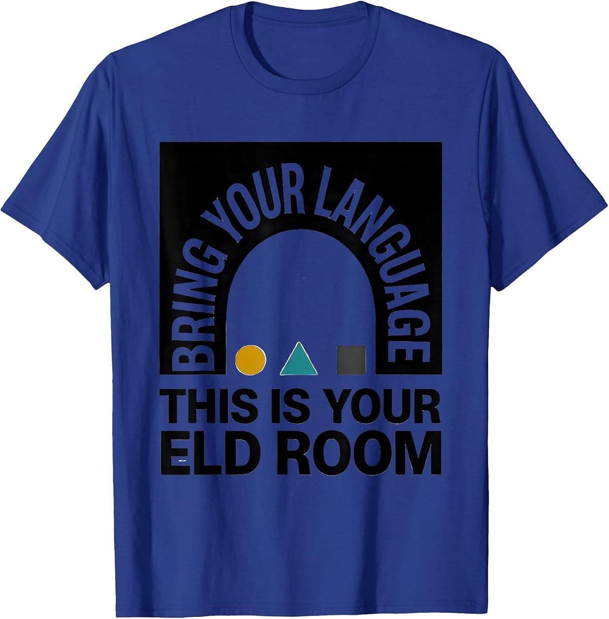 Bring Your Language, This Is Your ELD Room ELD Teacher T-Shirt - Royal Blue