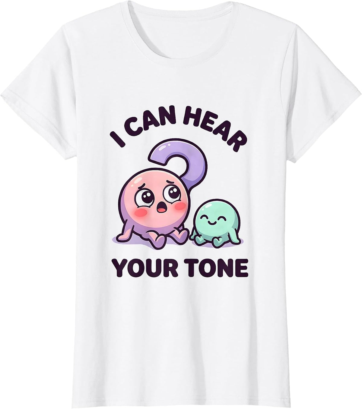 I Can Hear Your Tone Funny Grammar Teacher Punctuation Humor T-Shirt - White