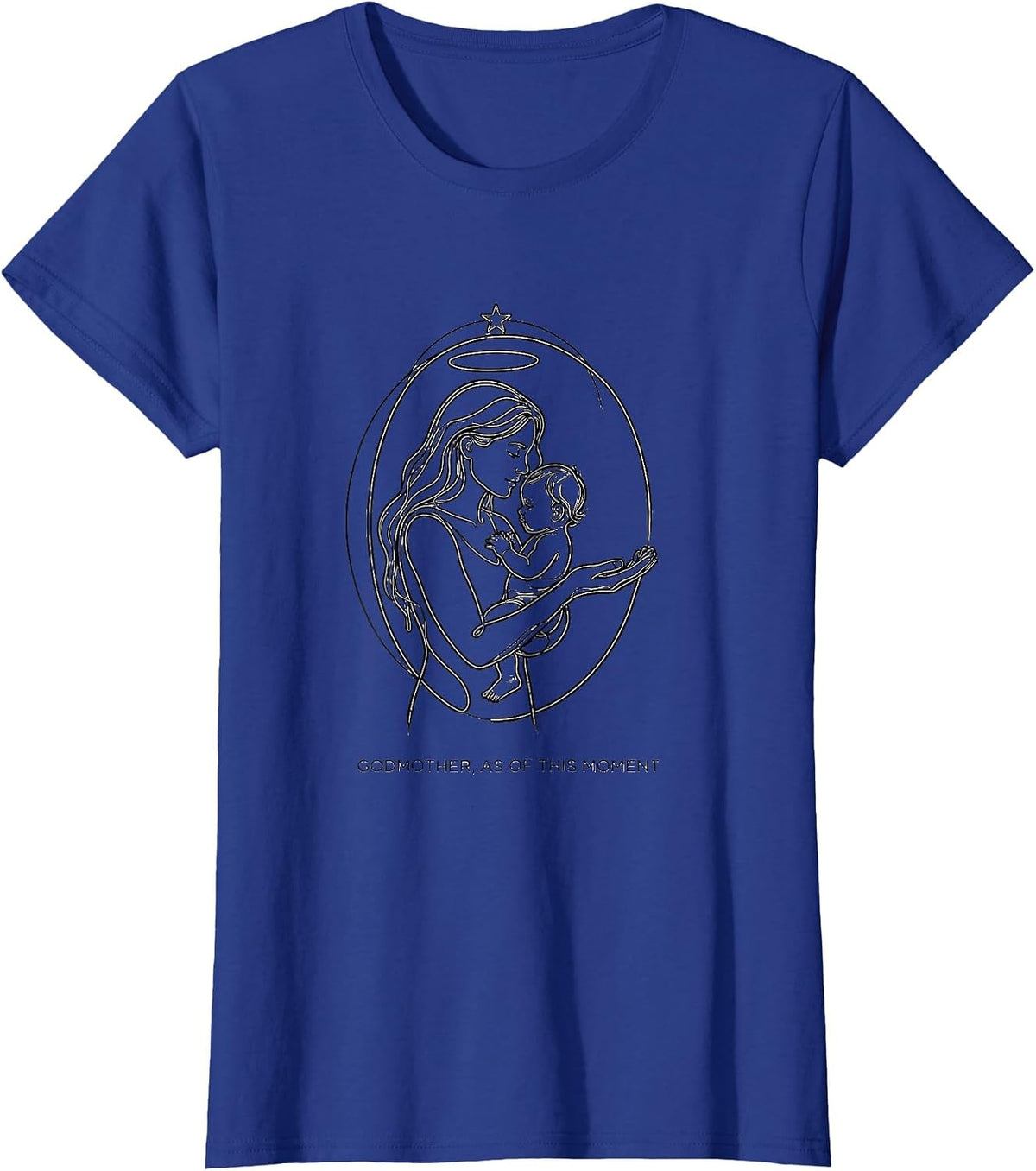 Women's Godmother As Of This Moment Family Humor Gift T-Shirt - Royal Blue