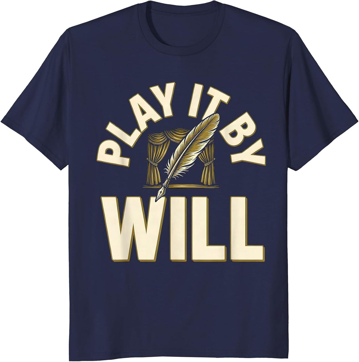 Men's Play It By Will Funny Shakespeare Literary Pun Theater Fan T-Shirt - Navy Blue