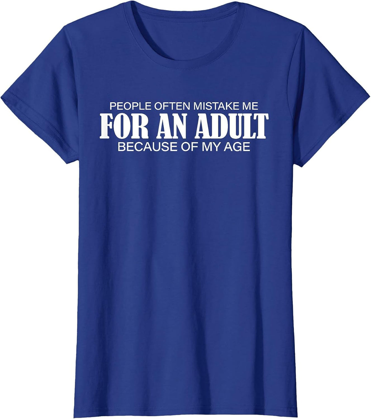 People Often Mistake Me for an Adult Because of My Age Funny T-Shirt - Royal Blue