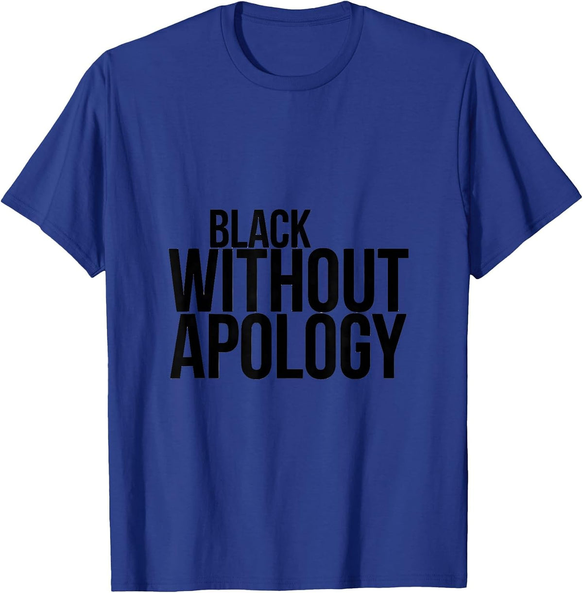 Black Without Apology Minimalist Black Pride Identity T-Shirt - Royal Blue