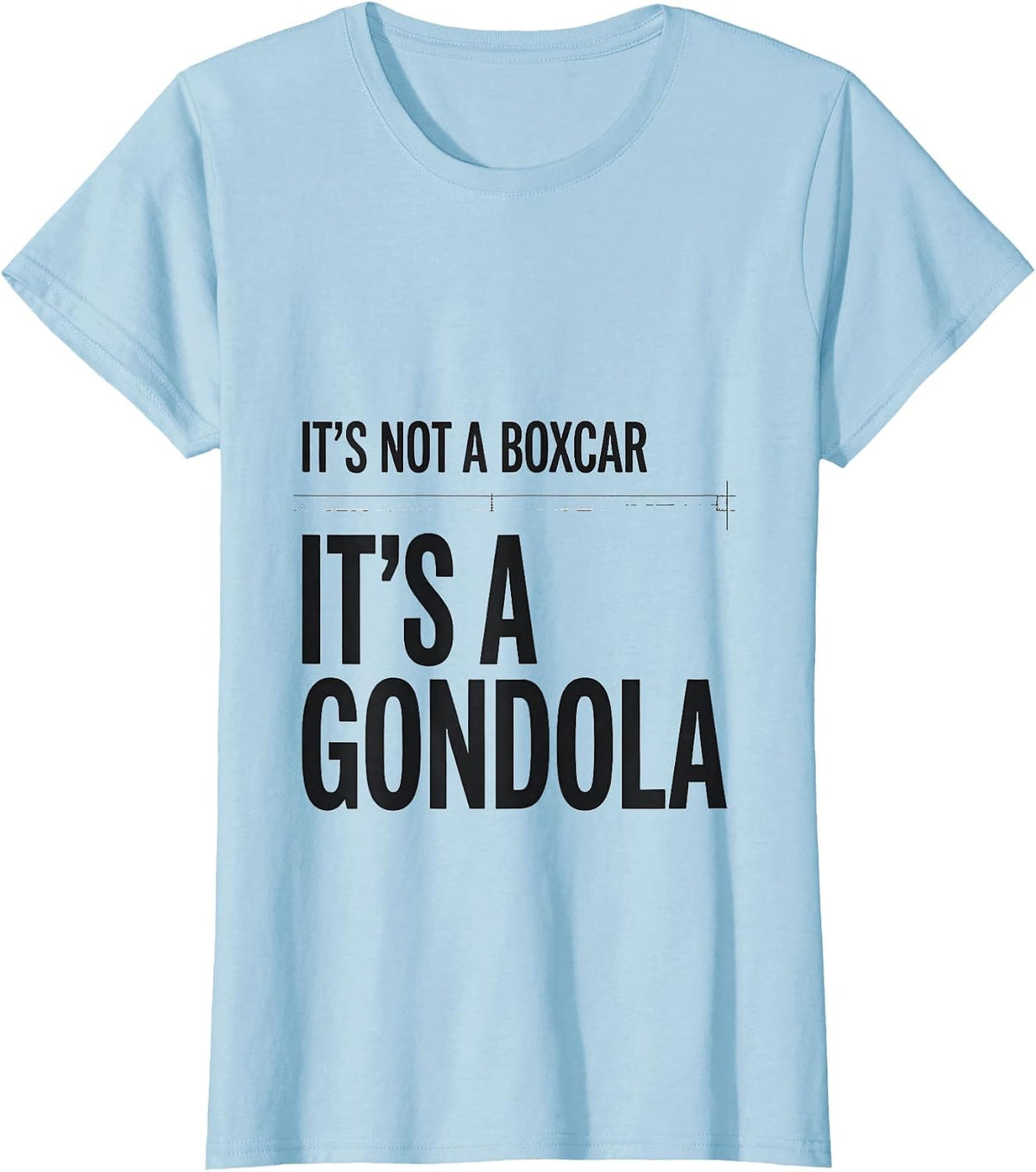 Women's It's Not A Boxcar It's A Gondola Funny Train Enthusiast T-Shirt - Baby Blue