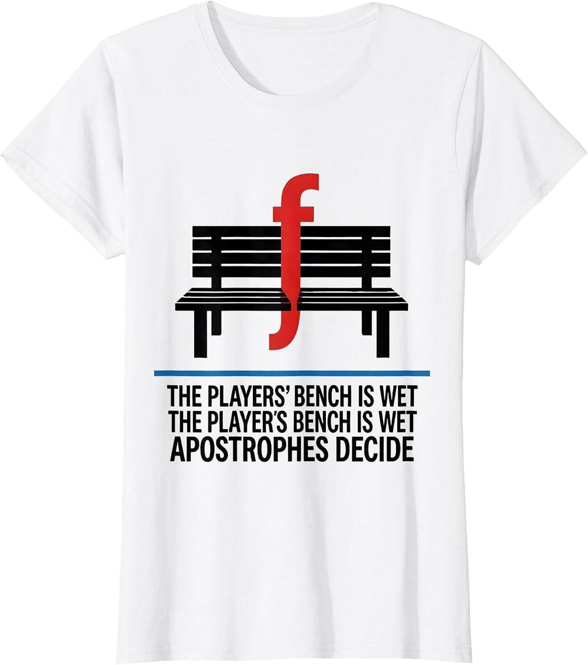 Women's The Players Bench Is Wet Apostrophes Decide Grammar Teacher T-Shirt - White