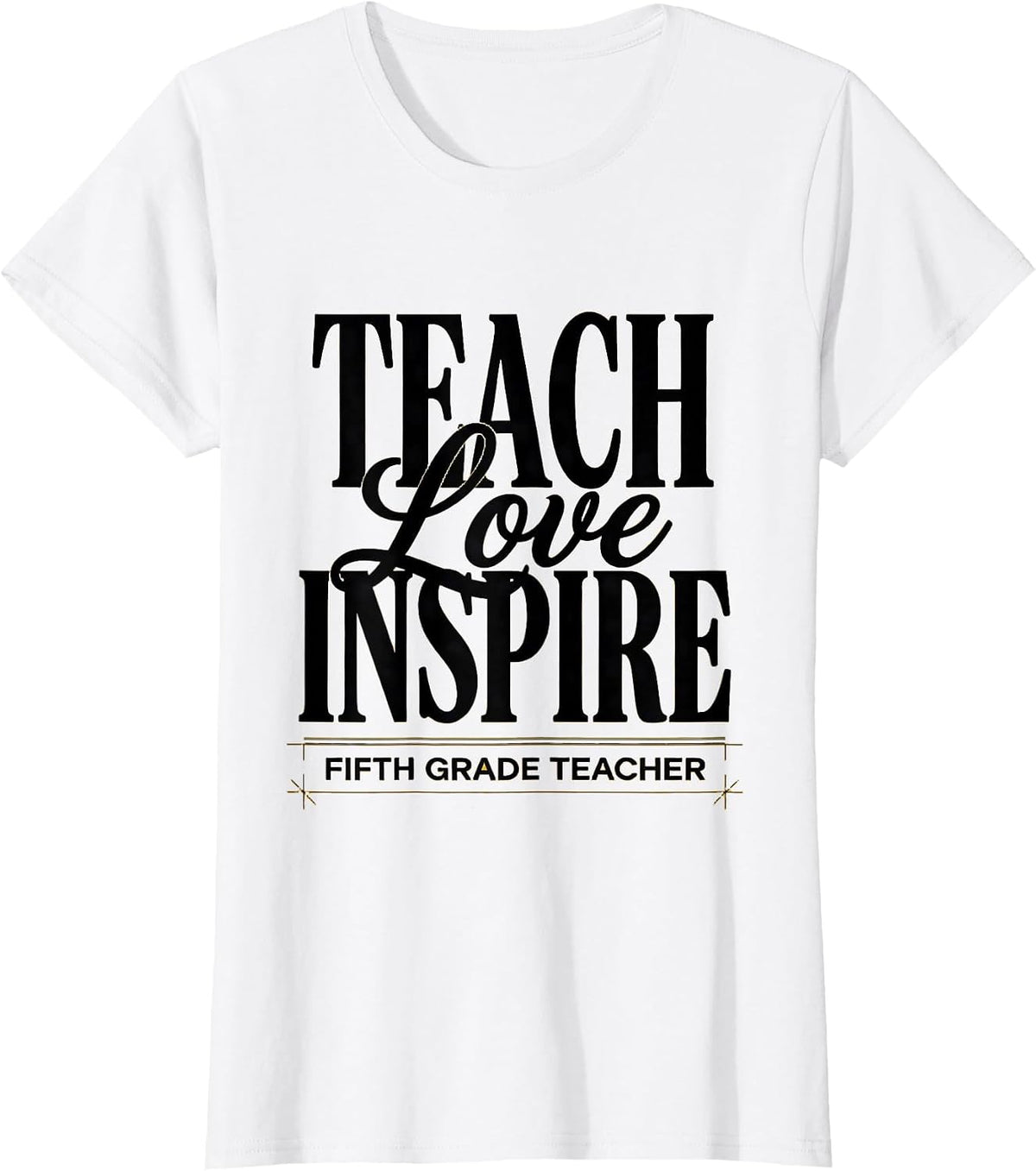 Teach Love Inspire Fifth Grade Teacher Sentimental Back T-Shirt - White