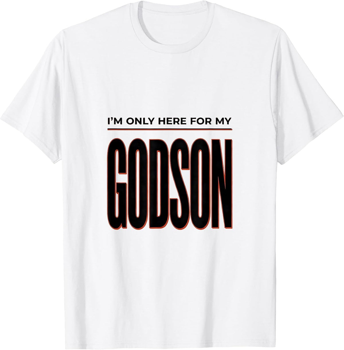 Men's I'm Only Here For My Godson Funny Godparent Gift Godfather T-Shirt - White