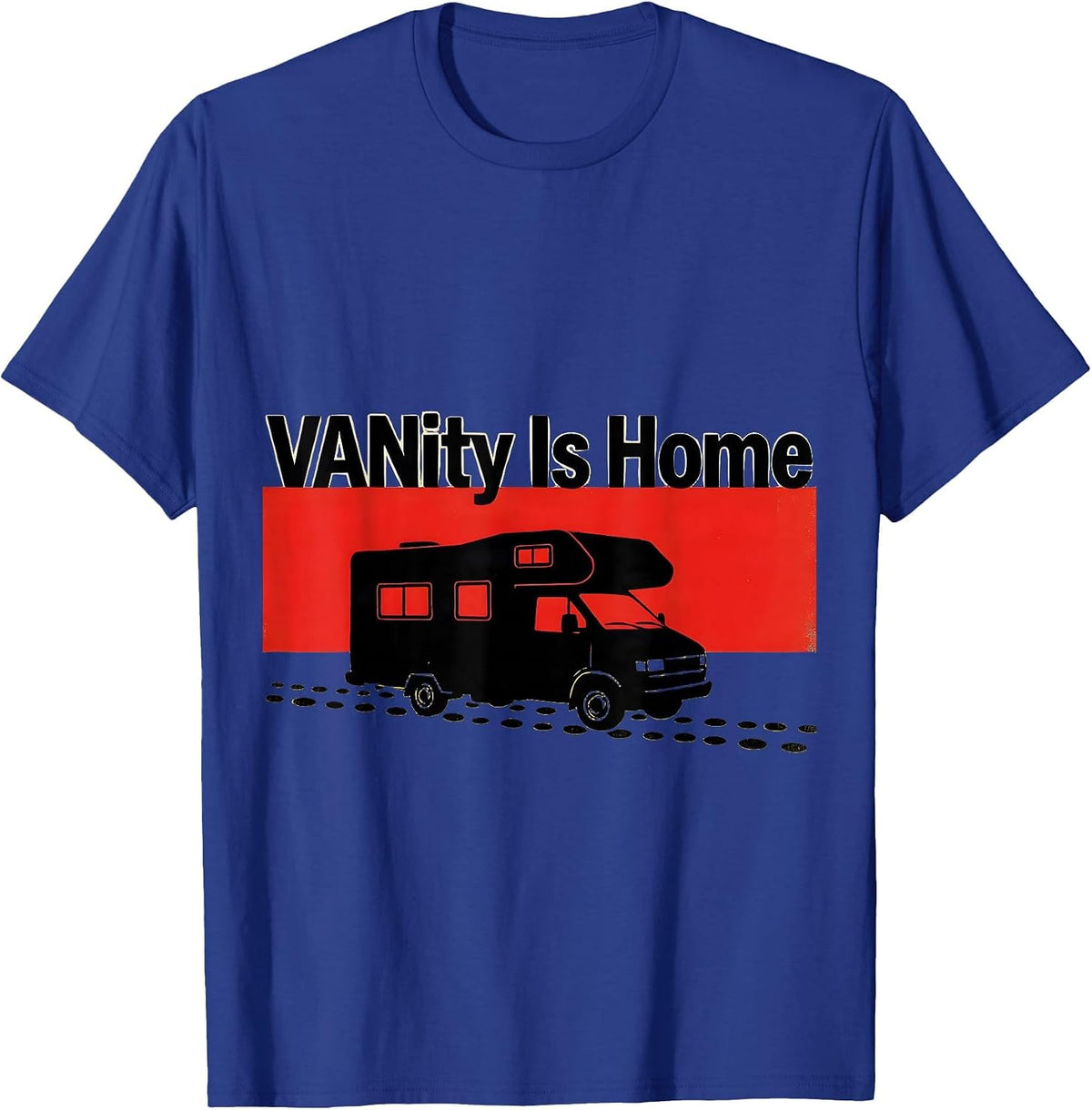 VANity Is Home Stencil Van Life Nomad Road-Trip Humor T-Shirt - Royal Blue