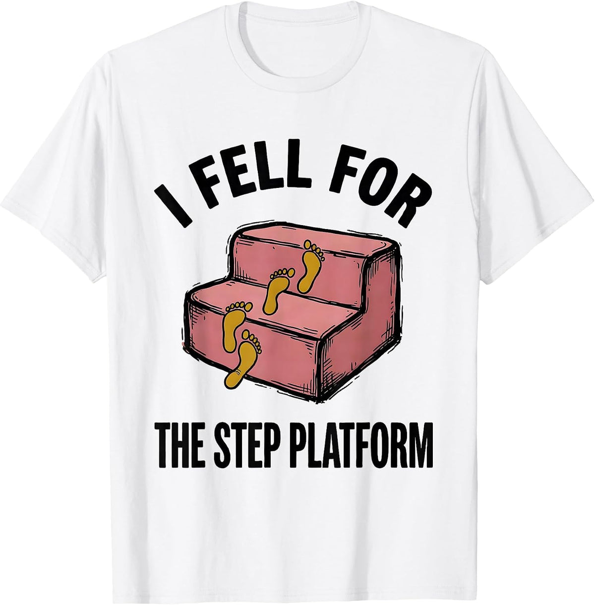 Men's I Fell For The Step Platform Funny Physical Therapy PT Gift T-Shirt - White