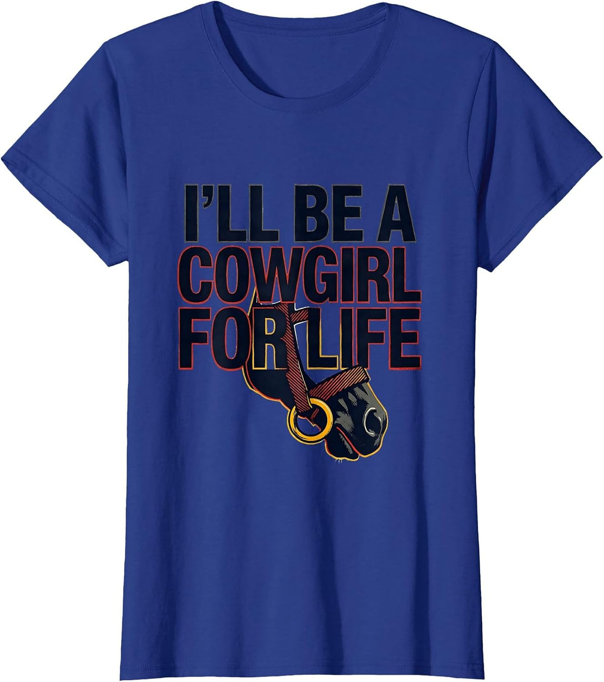 Women's I'll Be A Cowgirl For Life Stencil Western Cowgirl Rodeo T-Shirt - Royal Blue