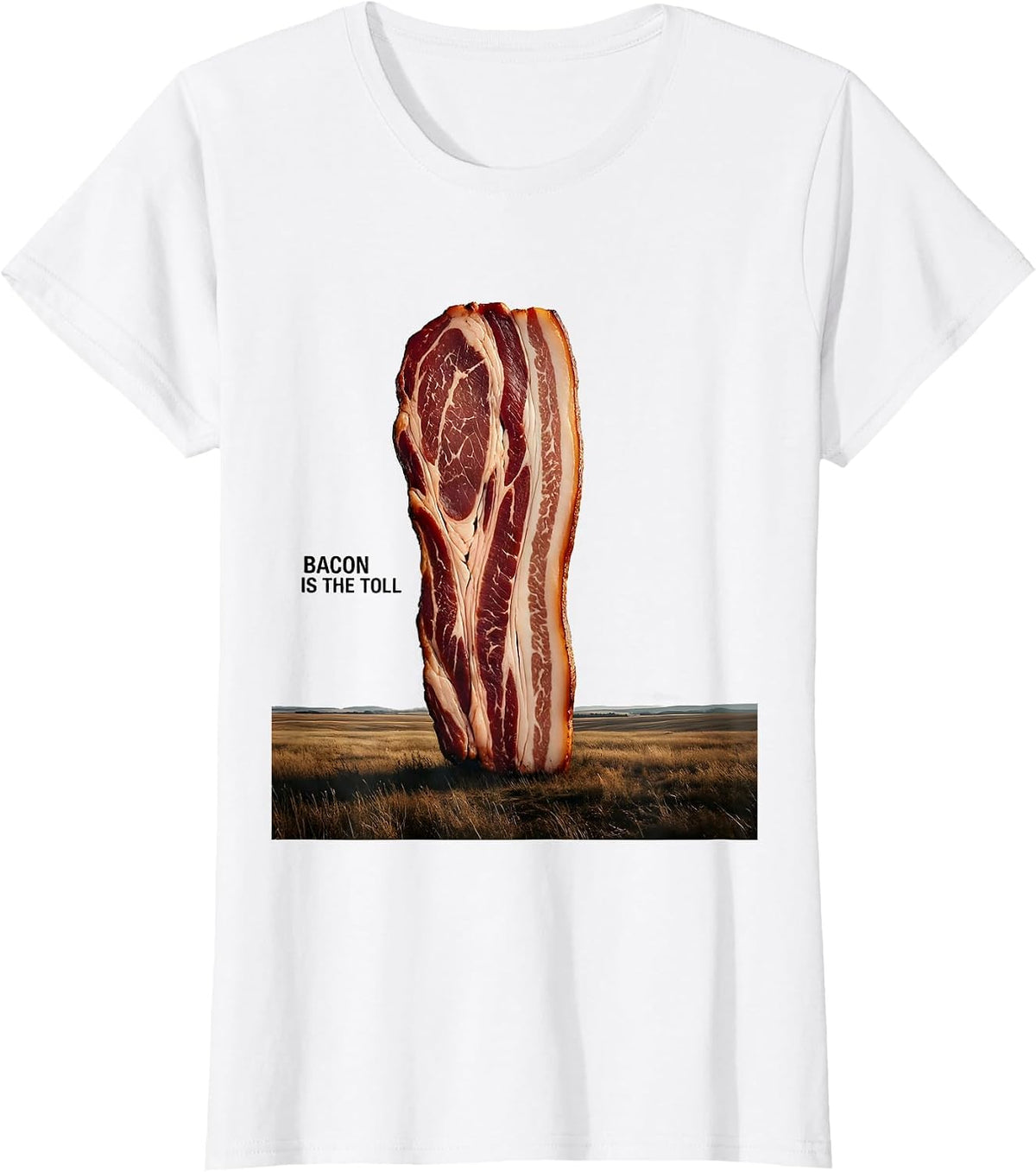 Bacon Is The Toll Funny Foodie Pig Lover Humor T-Shirt - White