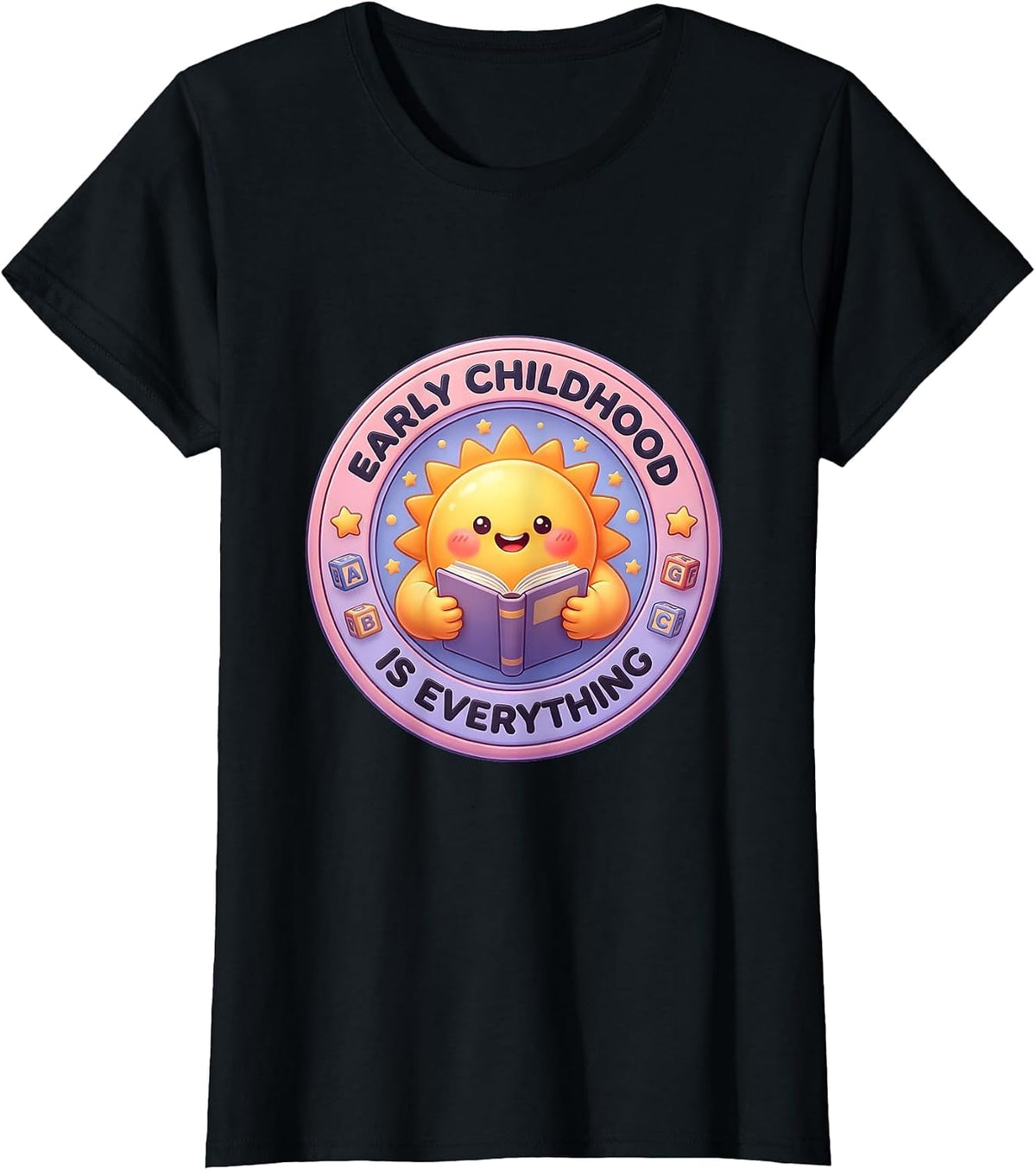 Early Childhood Is Everything Preschool Teacher T-Shirt - Black