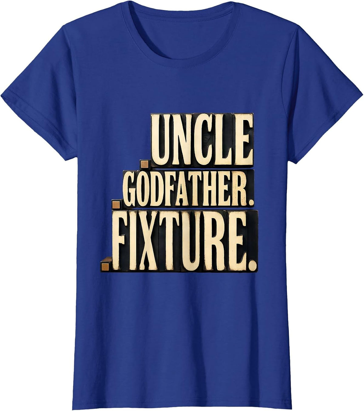 Women's Uncle Godfather Fixture Wood Type Letterpress Funny Uncle T-Shirt - Royal Blue