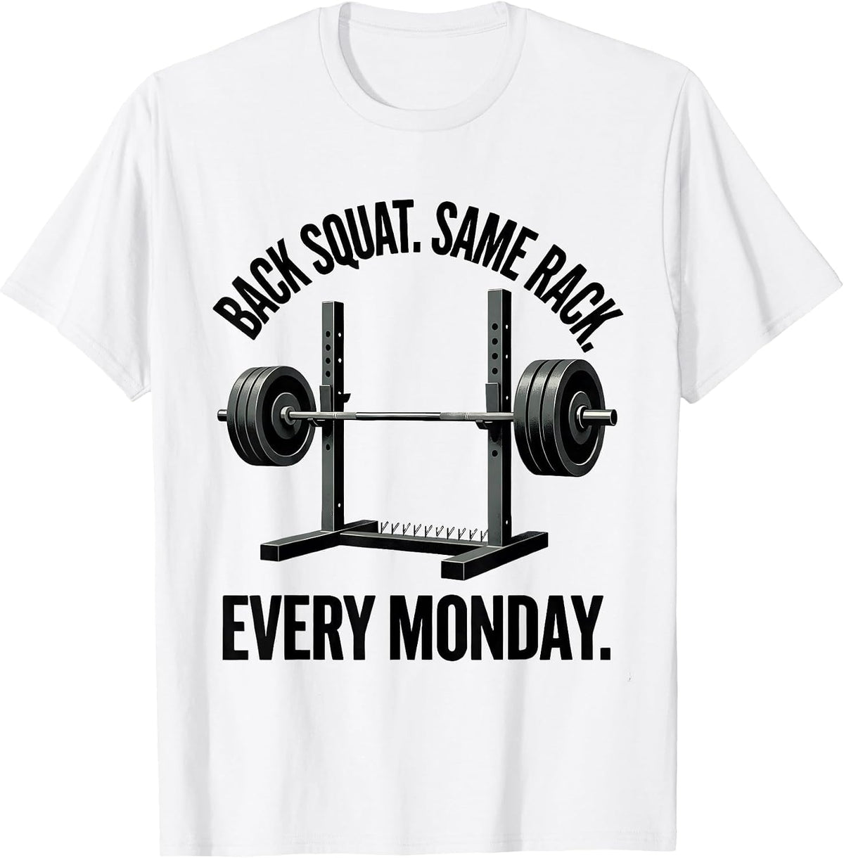 Men's Back Squat Same Rack Every Monday Funny Gym Humor T-Shirt - White