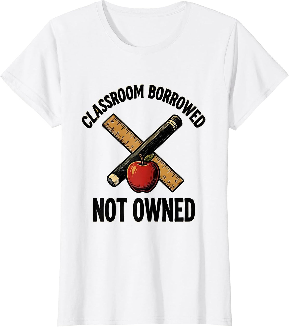 Classroom Borrowed Not Owned Substitute Teacher T-Shirt - White