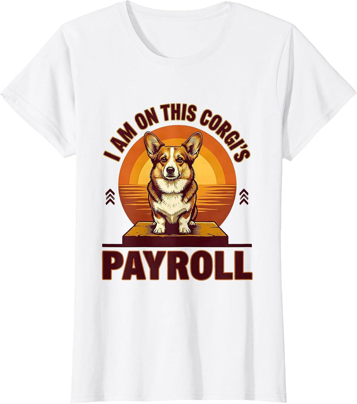 Women's I Am On This Corgi's Payroll Funny Corgi Owner Dog Lover T-Shirt - White