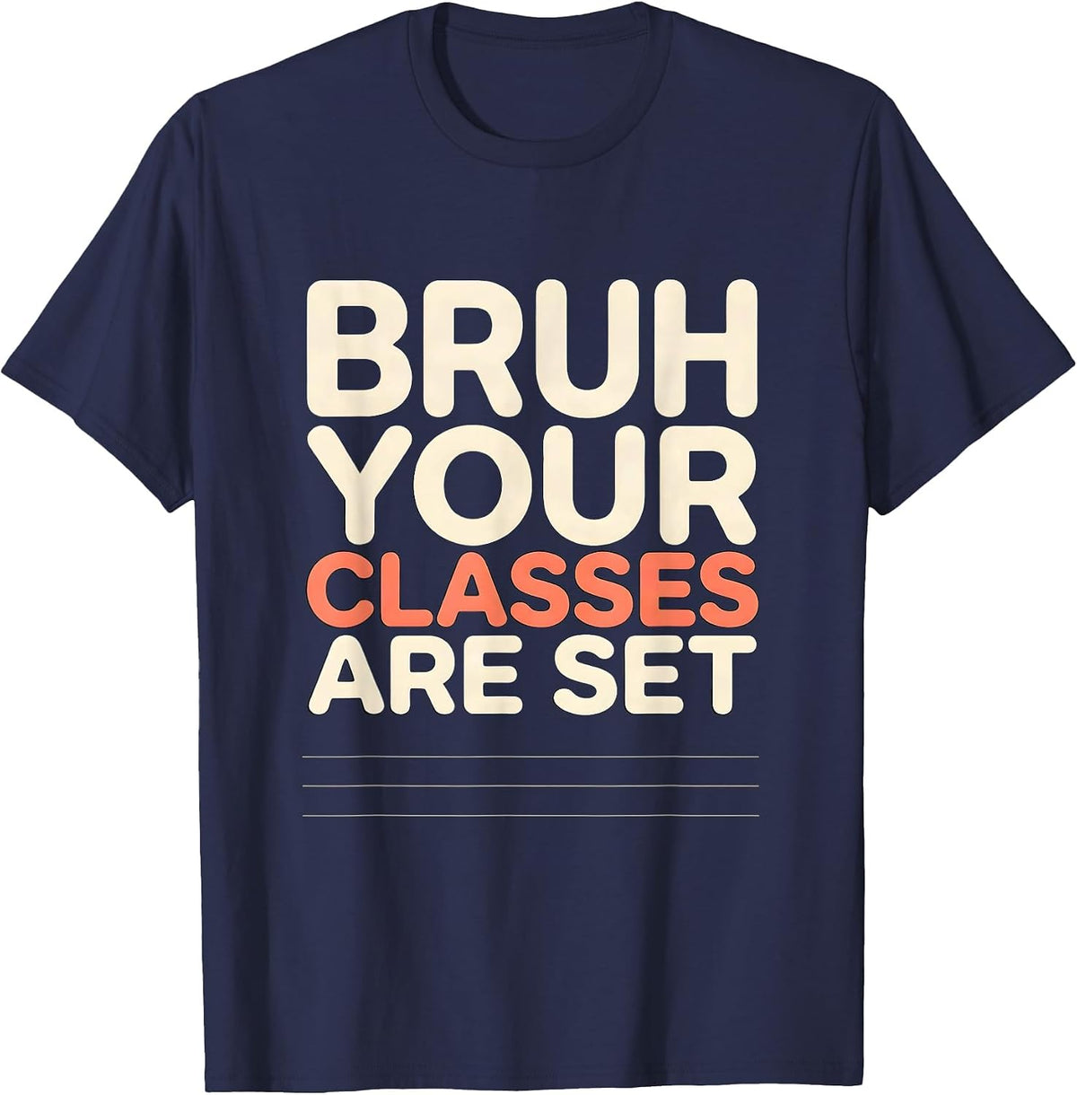 Men's Bruh Your Classes Are Set Funny School Counselor Schedule T-Shirt - Navy Blue