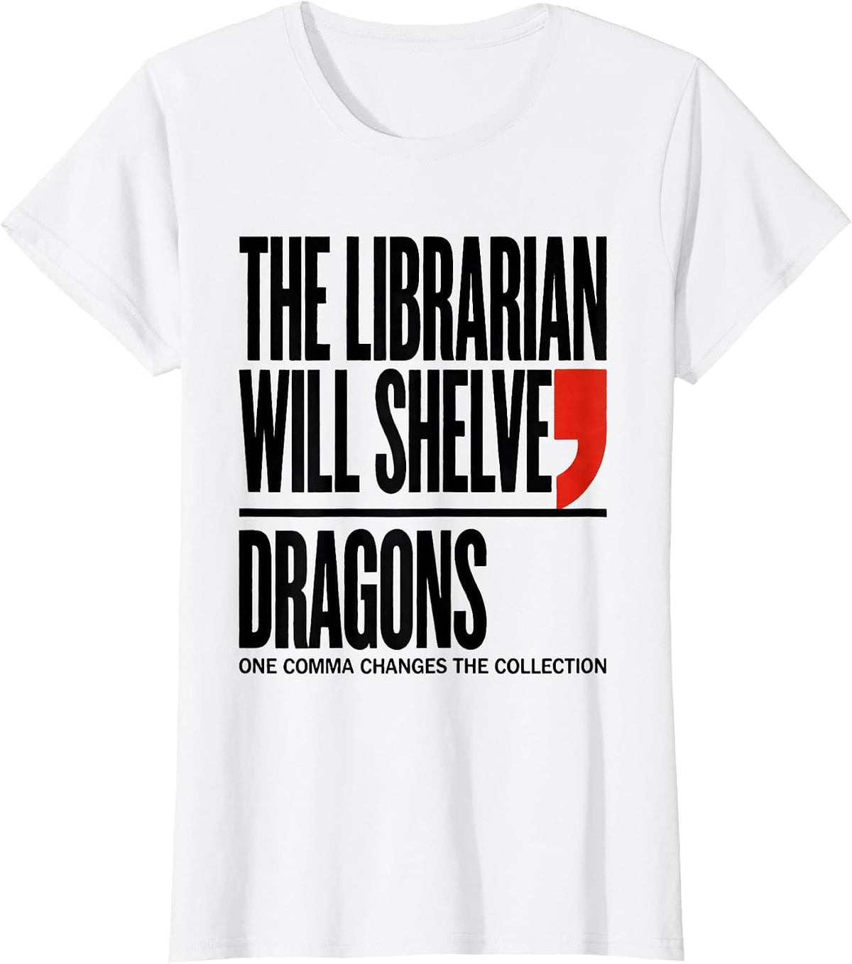 The Librarian Will Shelve Dragons Funny Grammar Teacher T-Shirt - White