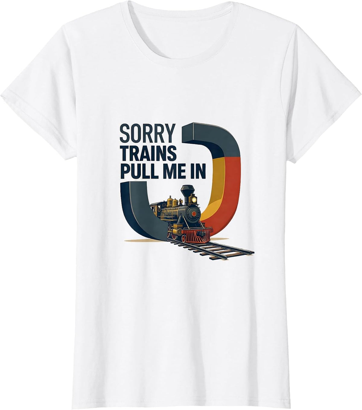 Sorry, Trains Pull Me In Vintage Steam Train Enthusiast T-Shirt - White
