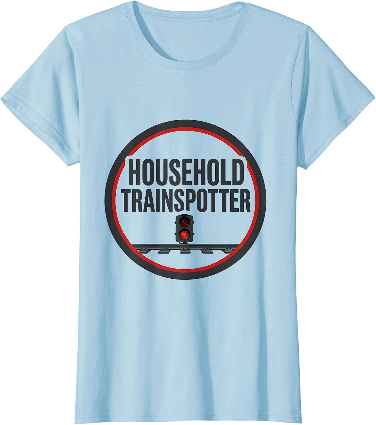 Household Trainspotter Minimalist Train Enthusiast Humor T-Shirt - Baby Blue