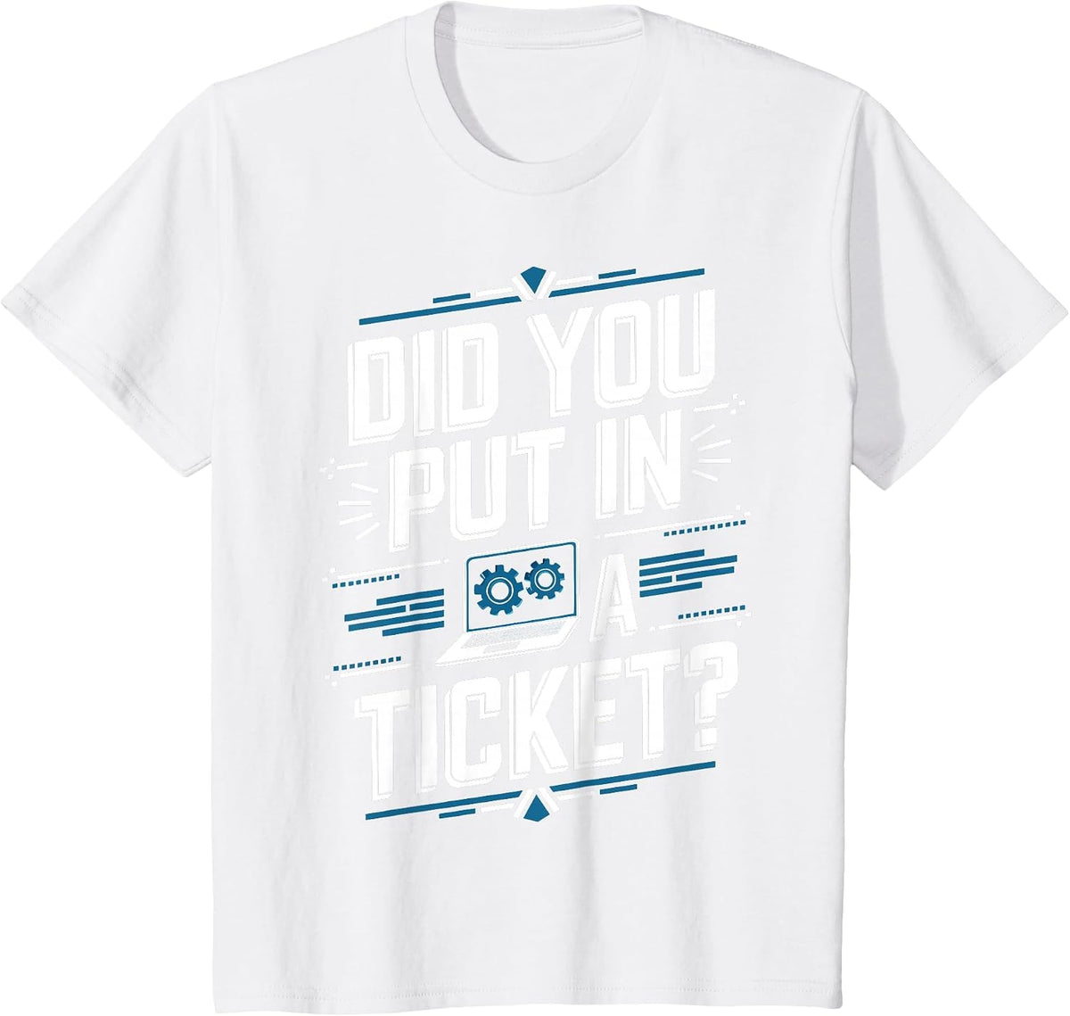 Did You Put in A Ticket Computer Support Work Humor Funny IT T-Shirt - White