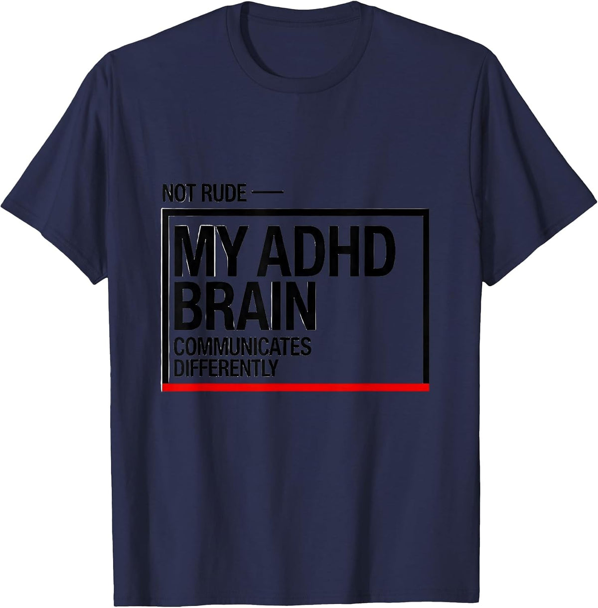 Men's Not Rude My ADHD Brain Communicates Differently T-Shirt - Navy Blue