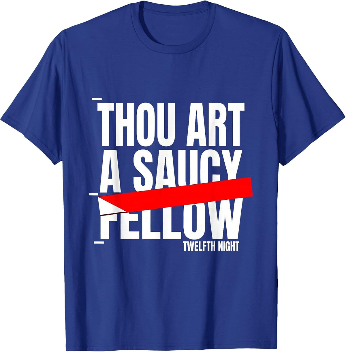 Men's Thou art a saucy fellow — Twelfth Night Funny Shakespeare T-Shirt - Royal Blue