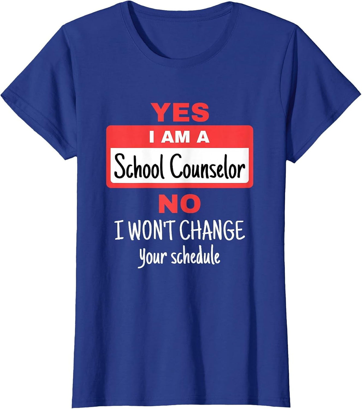 School Counselor Funny Appreciation Change Schedule T-Shirt - Royal Blue