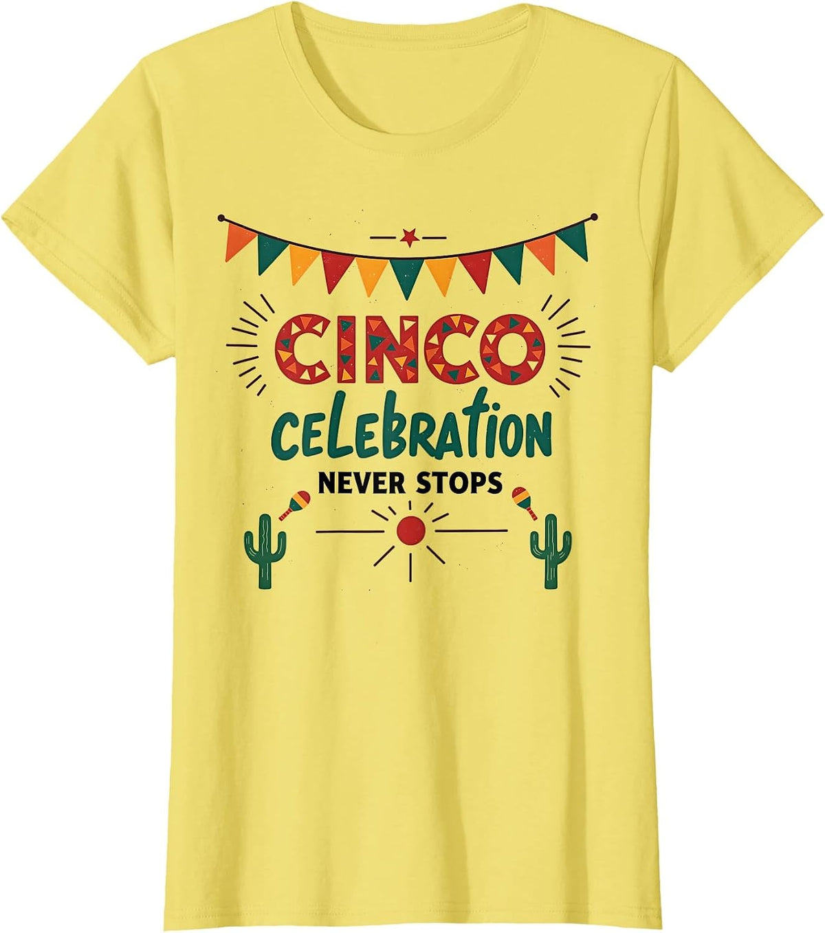 Cinco Celebration Never Stops Festive Design T-Shirt - Lemon Yellow