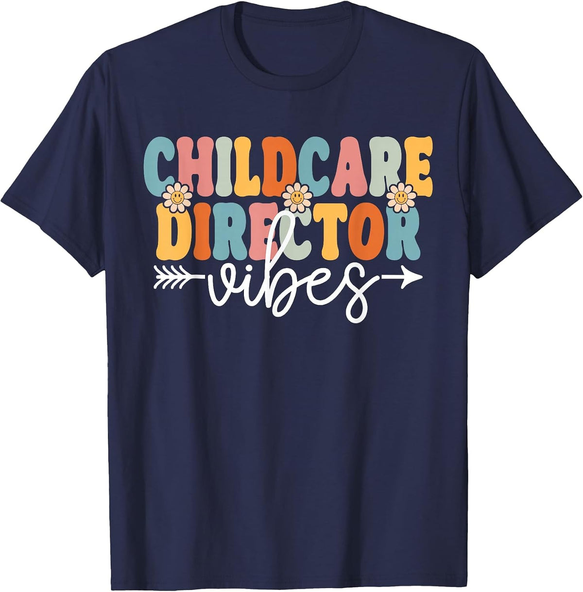 Childcare Director Vibes Back to School Teachers Students T-Shirt - Navy Blue