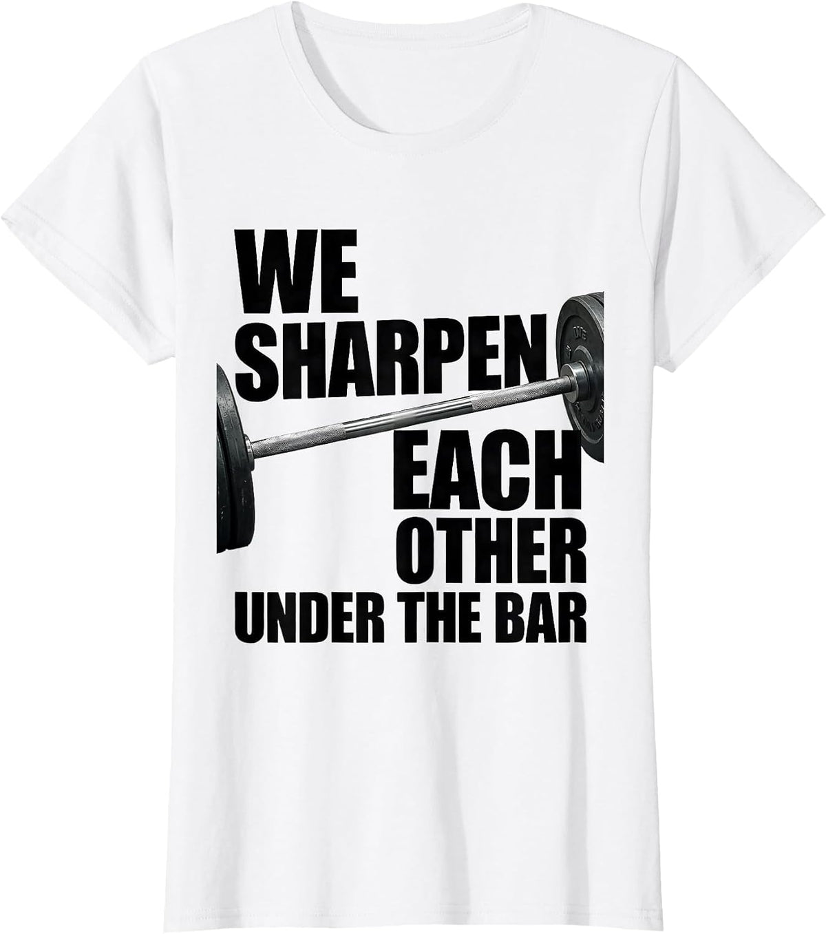 We Sharpen Each Other Under The Bar Funny Christian Gym T-Shirt - White