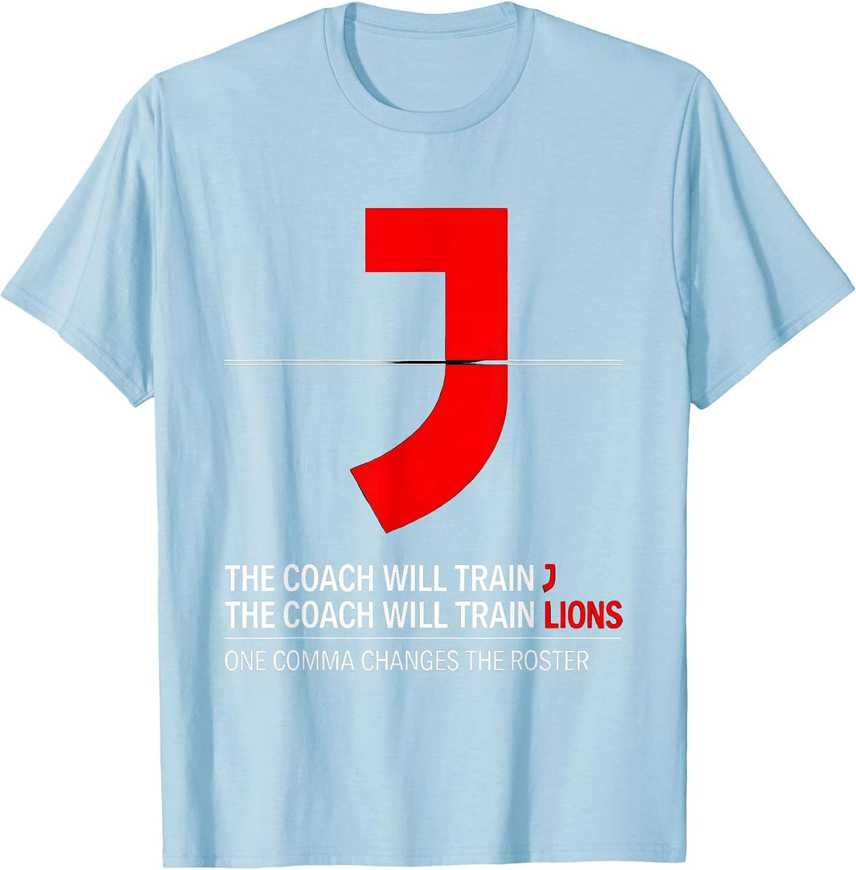 Men's The Coach Will Train Lions Funny Grammar Teacher Punctuation T-Shirt - Baby Blue