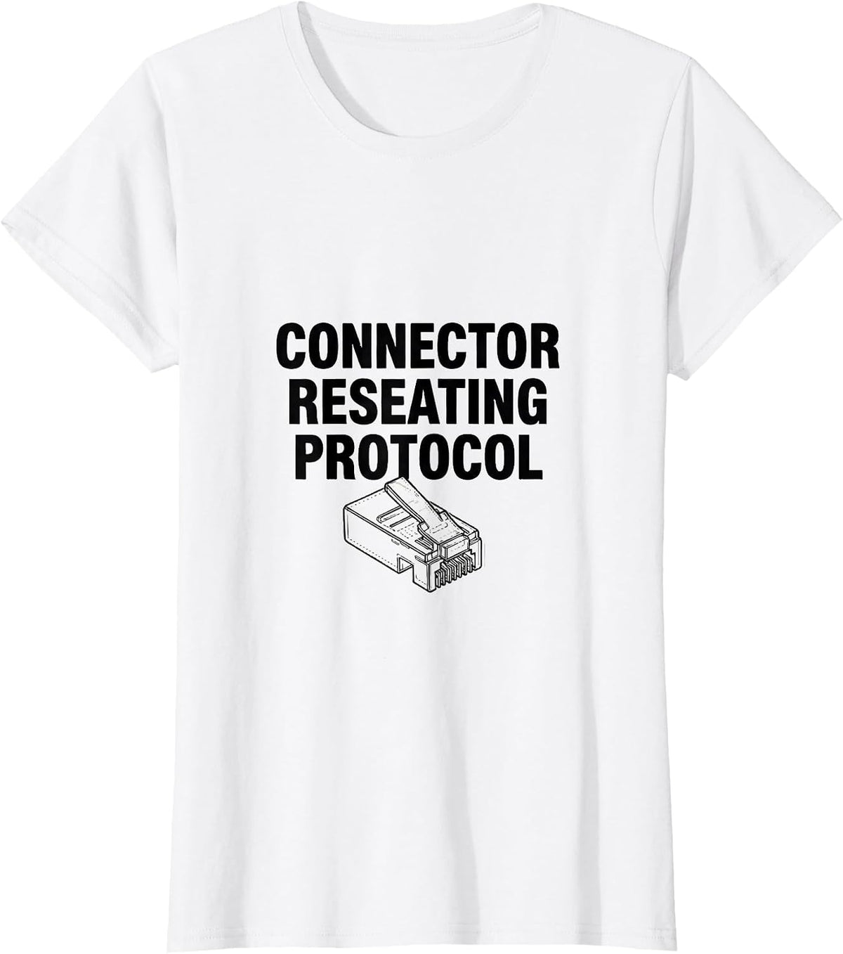 Connector Reseating Protocol Funny Engineer Tech Humor Gift T-Shirt - White