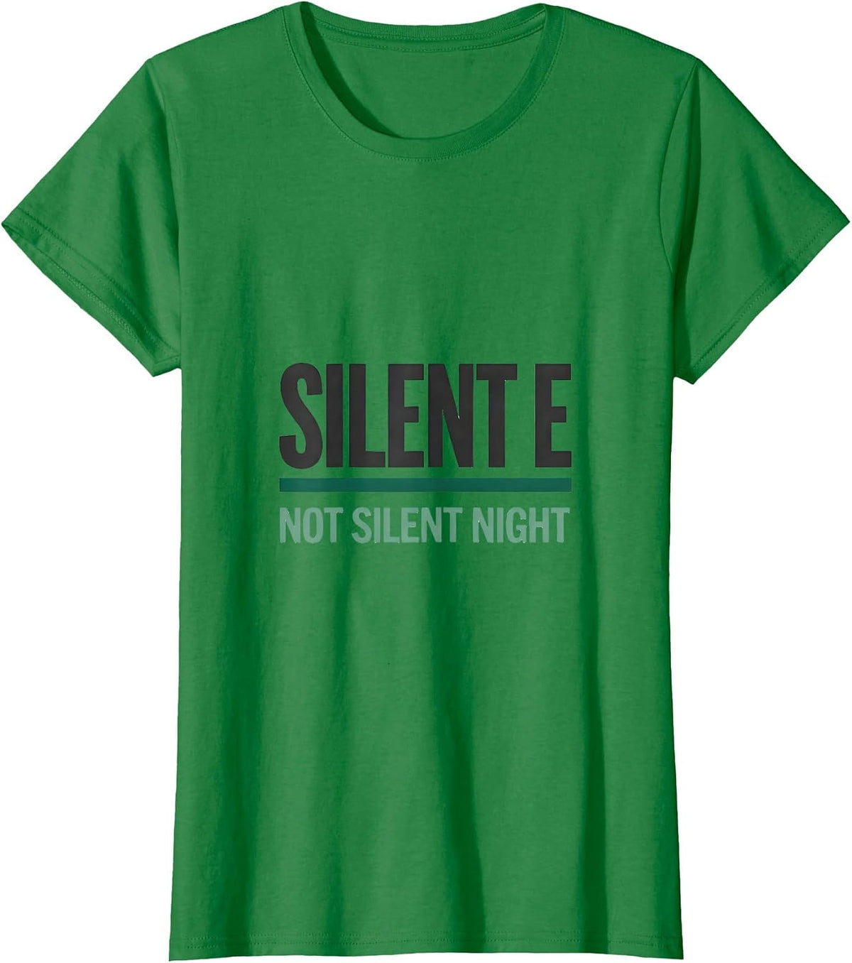 Women's Silent E, Not Silent Night Funny Teacher Grammar Gift T-Shirt - Kelly Green